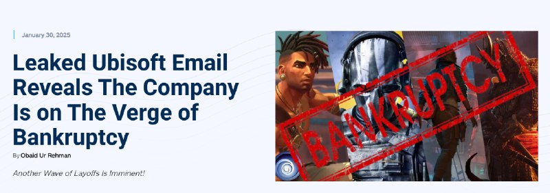 育碧内部电子邮件透露“公司已到破产边缘”据外媒Tech4gamers报道，近日育碧宣布进行裁员，有185名员工被解雇，不久后公司内部一封电子邮件被泄露，其中提到育碧公司目前的状况非常敏感，已经到了破产的边缘