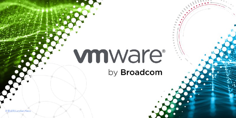 VMware在被博通收购后许可证价格大涨20% 服务器提供商只能跟着涨价 – 蓝点网